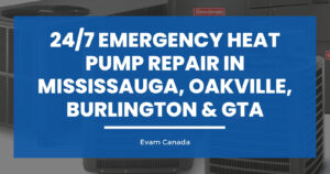24/7 Emergency Heat Pump Repair in Mississauga, Oakville, Burlington & GTA