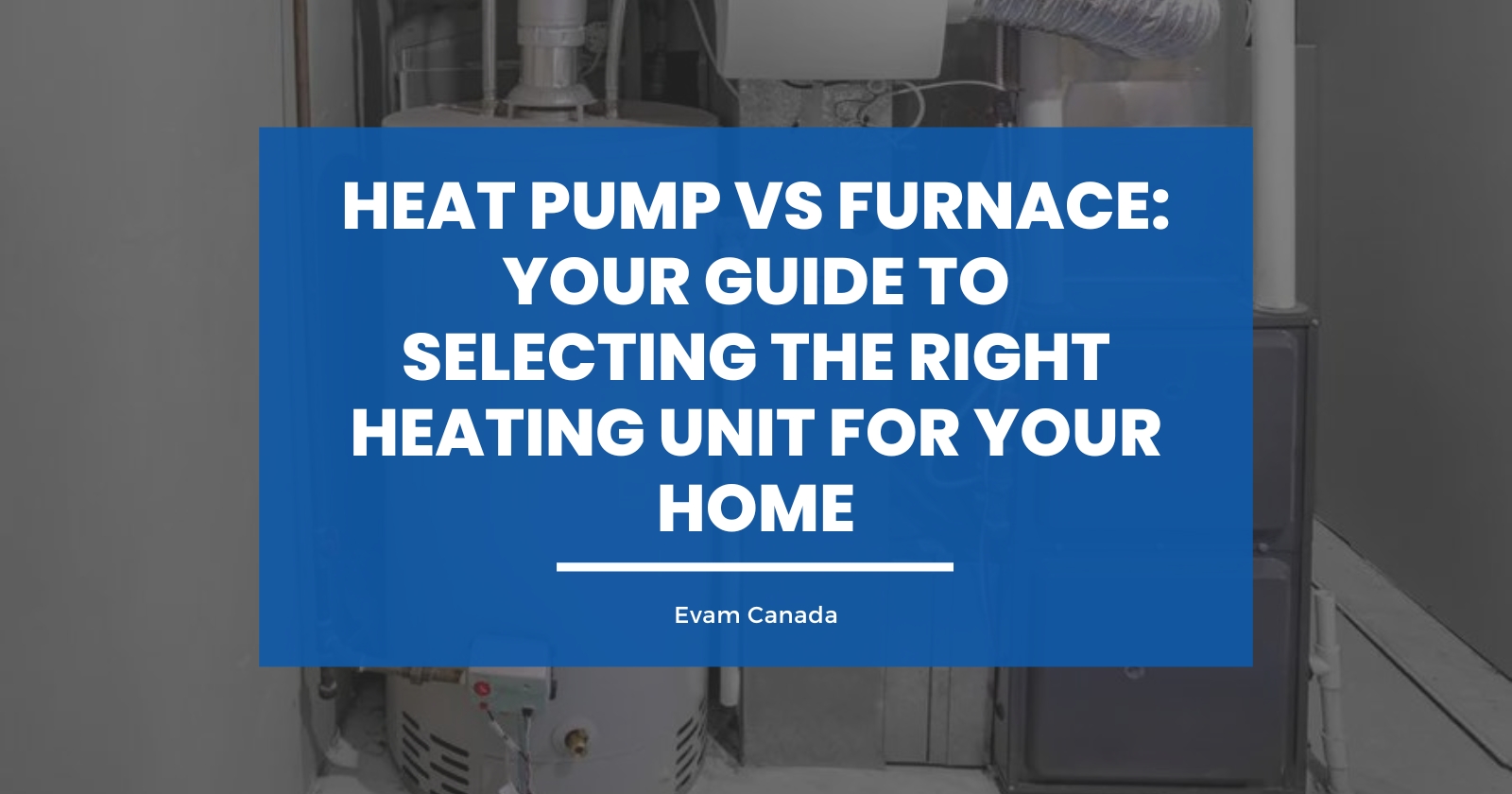 Heat Pump vs Furnace: Your Guide to Selecting the Right Heating Unit for Your Home
