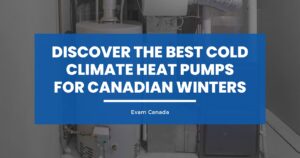 Discover the Best Cold Climate Heat Pumps for Canadian Winters